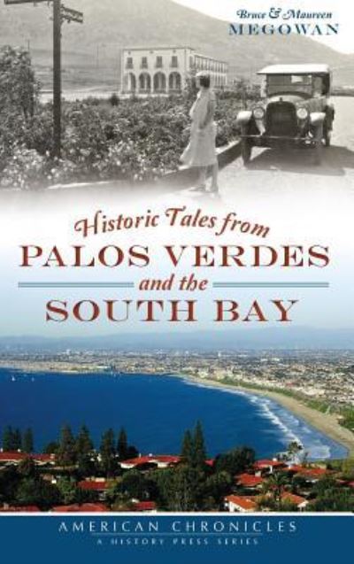 Cover for Bruce Megowan · Historic Tales from Palos Verdes and the South Bay (Hardcover Book) (2014)