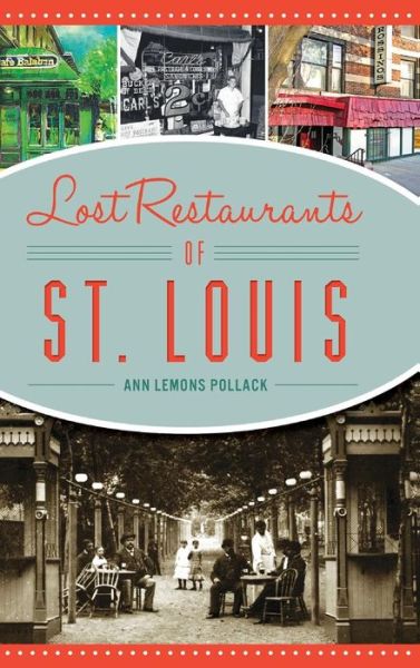 Cover for Ann Lemons Pollack · Lost Restaurants of St. Louis (Hardcover Book) (2018)