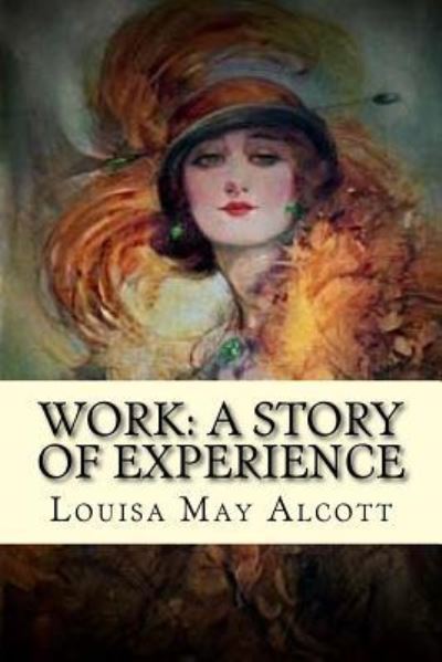 Work - Louisa May Alcott - Books - Createspace Independent Publishing Platf - 9781541341920 - December 28, 2016