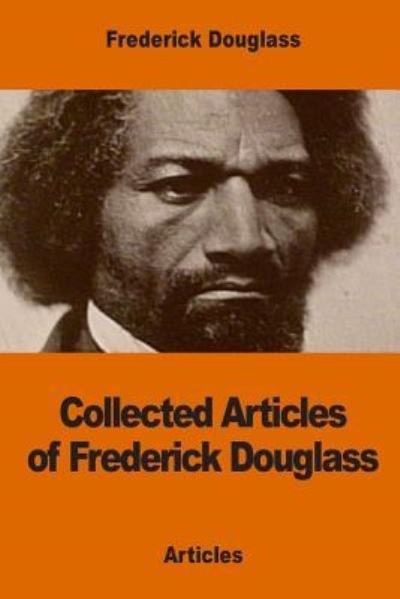 Cover for Frederick Douglass · Collected Articles of Frederick Douglass (Pocketbok) (2017)
