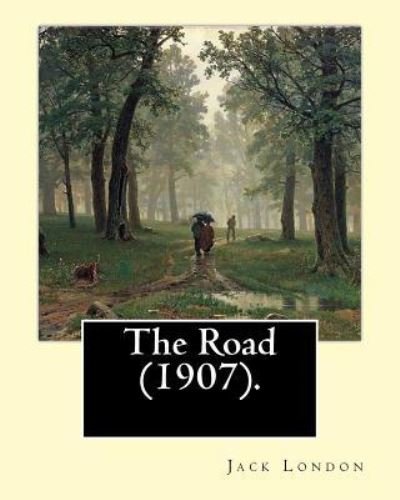 Cover for Jack London · The Road (1907). by (Taschenbuch) (2017)