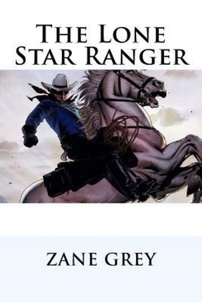 Cover for Zane Grey · The Lone Star Ranger Zane Grey (Paperback Book) (2017)
