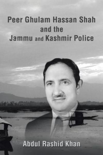 Cover for Abdul Rashid Khan · Peer Ghulam Hassan Shah and the Jammu and Kashmir Police (Paperback Book) (2017)