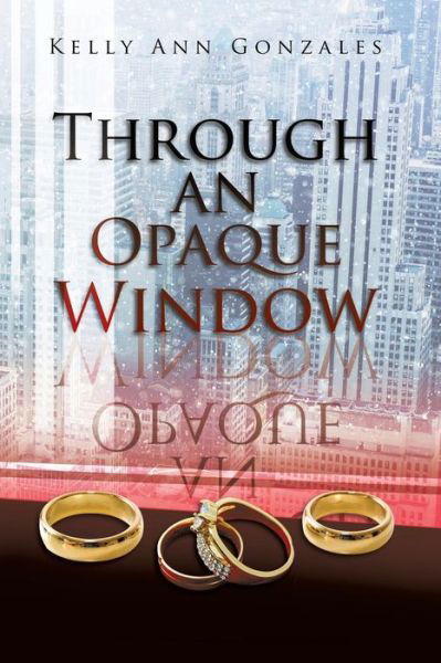 Cover for Kelly Ann Gonzales · Through an Opaque Window (Paperback Book) (2018)