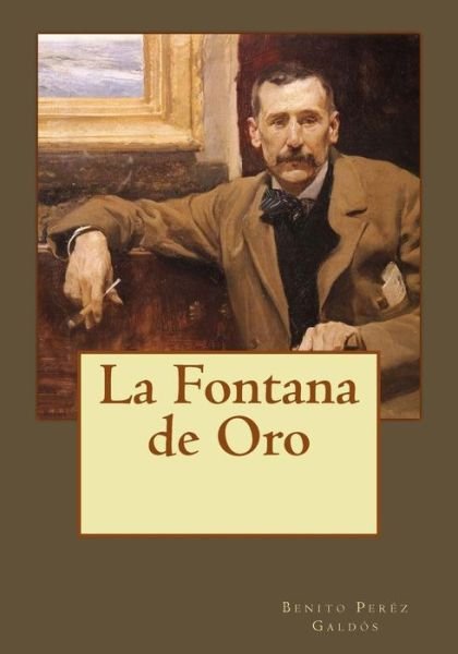 La Fontana de Oro - Benito Peréz Galdós - Livros - Createspace Independent Publishing Platf - 9781544902920 - 24 de março de 2017