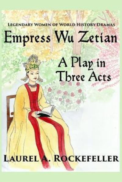 Cover for Laurel A Rockefeller · Empress Wu Zetian, A Play in Three Acts (Paperback Book) (2017)