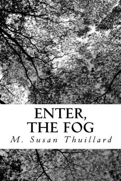 Cover for M Susan Thuillard · Enter, the Fog (Paperback Book) (2017)