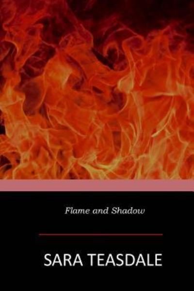 Cover for Sara Teasdale · Flame and Shadow (Book) (2017)