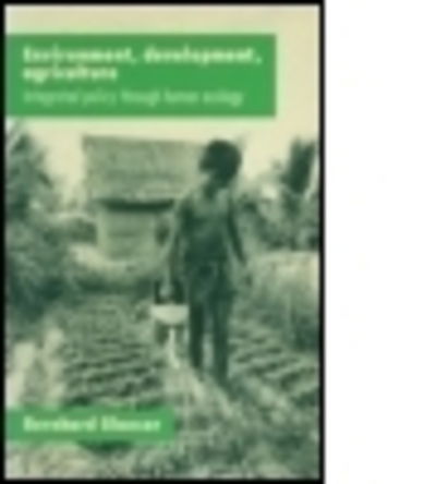 Cover for Bernhard Glaeser · Environment, Development, Agriculture: Integrated Policy through Human Ecology: Integrated Policy through Human Ecology (Hardcover Book) (1995)