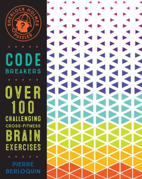 Cover for Pierre Berloquin · Sherlock Holmes Puzzles: Code Breakers: Over 100 Challenging Cross-Fitness Brain Exercises - Puzzlecraft (Paperback Book) (2020)