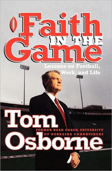 Cover for Tom Osborne · Faith in the Game: Lessons on Football, Work, and Life (Paperback Book) (2000)