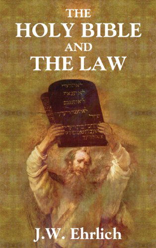 Cover for J W Ehrlich · The Holy Bible and the Law (Hardcover Book) (2012)