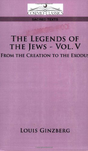 Cover for Louis Ginzberg · The Legends of the Jews - Vol. V: from the Creation to the Exodus (Paperback Book) (2006)