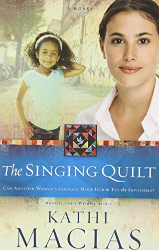 Cover for Kathi Macias · Singing Quilt: Can Another Woman's Courage Move Her to Tr the Impossible? (Pocketbok) [0003-new edition] (2014)