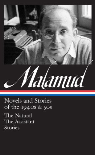 Cover for Bernard Malamud · Bernard Malamud: Novels &amp; Stories of the 1940s &amp; 50s (LOA #248): The Natural / The Assistant / stories (Paperback Book) (2014)