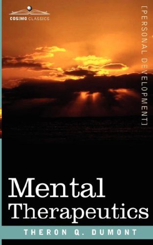 Mental Therapeutics - Theron Q. Dumont - Bøger - Cosimo Classics - 9781602060920 - 1. marts 2007