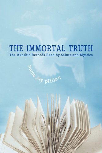 Cover for Numa Jay Pillion · The Immortal Truth: the Akashic Records Read by Saints and Mystics (Paperback Bog) (2009)