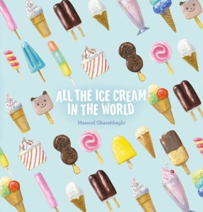Cover for Masoud Gharehbaghi · All the Ice Cream in the World (Inbunden Bok) (2024)