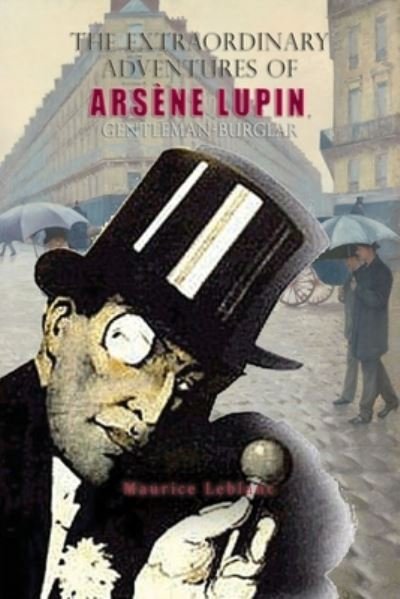 Cover for Leblanc Maurice · The Extraordinary Adventures of Arsene Lupin, Gentleman-Burglar (Paperback Book) (2021)