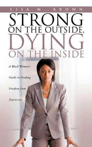 Cover for Lisa M. Brown · Strong on the Outside, Dying on the Inside (Hardcover Book) (2011)