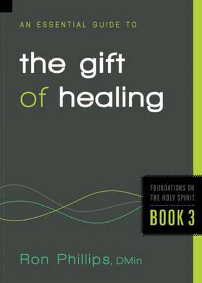 Cover for Ron Phillips · An Essential Guide To The Gift Of Healing (Paperback Book) (2012)