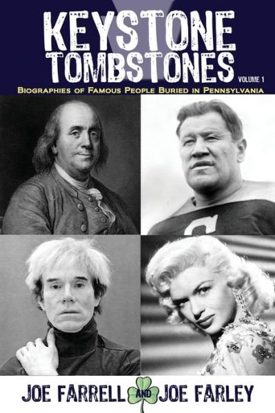 Keystone Tombstones - Volume 1: Biographies of Famous People Buried in Pennsylvania - Keystone Tombstones - Joe Farrell - Boeken - Sunbury Press, Inc. - 9781620062920 - 12 september 2020