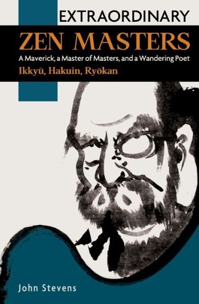 Cover for Stevens, John, MD (Soas University of London) · Extraordinary Zen Masters: A Maverick, a Master of Masters, and a Wandering Poet (Pocketbok) (2013)
