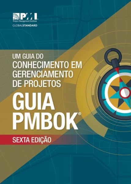 Cover for Project Management Institute · Um guia do Conhecimento em Gerenciamento de Projetos (guia PMBOK): (Brazilian Portuguese version of: A guide to the Project Management Body of Knowledge :PMBOK Guide) (Paperback Book) [6th ed., 2017 edition] (2018)