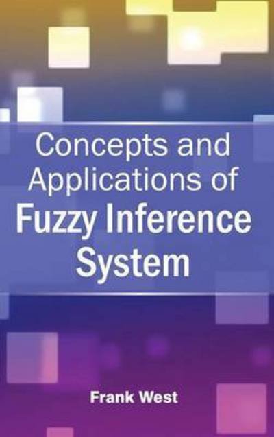 Cover for Frank West · Concepts and Applications of Fuzzy Inference System (Hardcover Book) (2015)