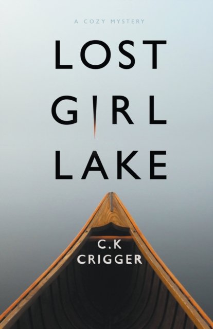Cover for C K Crigger · Lost Girl Lake (Paperback Book) (2018)