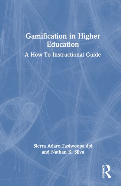 Cover for Sierra Adare-Tasiwoopa api · Gamification in Higher Education: A How-To Instructional Guide (Gebundenes Buch) (2023)