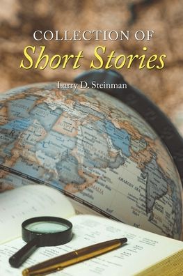 Collection of Short Stories - Larry D Steinman - Kirjat - Authors Press - 9781643142920 - maanantai 4. toukokuuta 2020