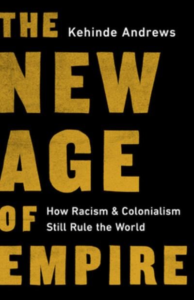 Cover for Kehinde Andrews · The New Age of Empire (Hardcover Book) (2021)