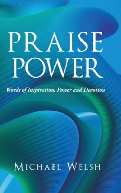 Cover for Michael Welsh · Praise Power (Hardcover Book) (2021)