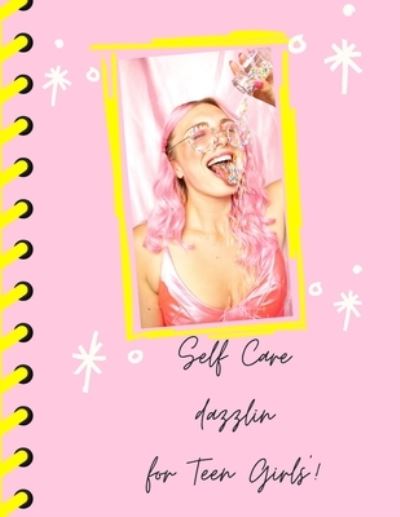 Cover for Paige Cooper Rn · Self Care Dazzlin' For Teen Girls (Paperback Bog) (2020)