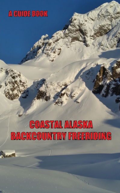 Cover for Kanji D Christian · Coastal Alaska Backcountry Freeriding (Paperback Book) (2021)