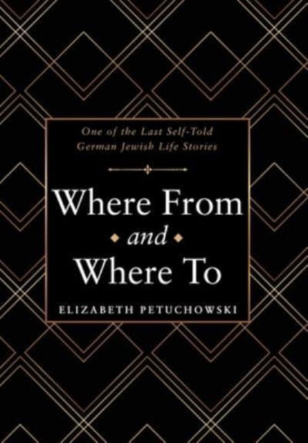 Cover for Elizabeth Petuchowski · Where From and Where To (Hardcover Book) (2022)