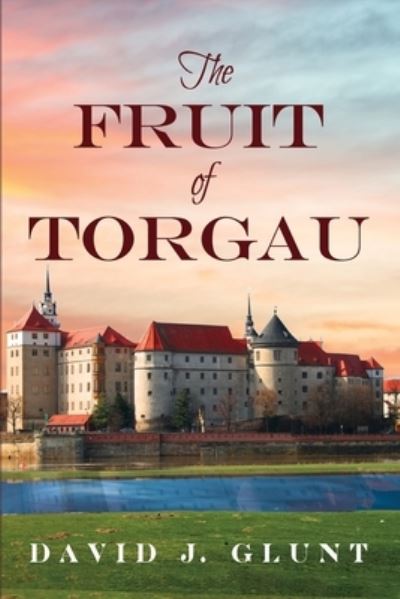 Cover for David J Glunt · The Fruit of Torgau (Paperback Book) (2021)