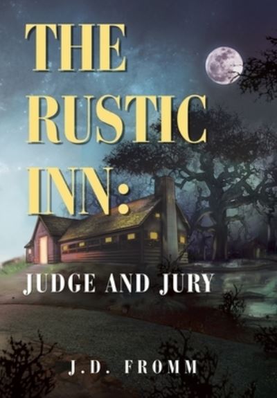 Rustic Inn : - J. D. Fromm - Books - Xlibris Corporation LLC - 9781669812920 - June 5, 2022