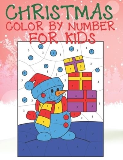 Christmas Color By Number For Kids - Cute Kids Coloring Book - Kirjat - Independently Published - 9781674267920 - keskiviikko 11. joulukuuta 2019
