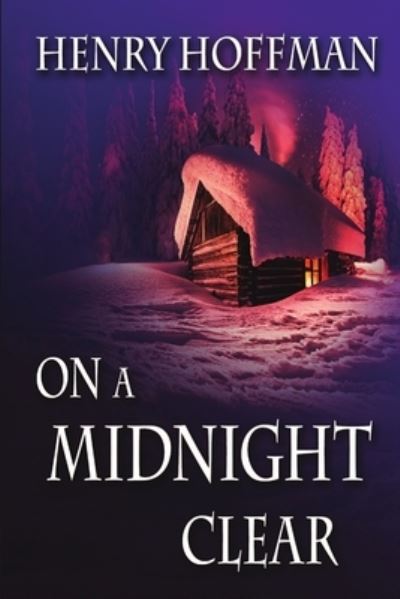 On A Midnight Clear - Henry Hoffman - Livros - Melange Books - 9781680462920 - 24 de abril de 2016