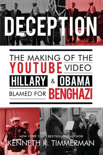 Cover for Kenneth  R. Timmerman · Deception: The Making of the YouTube Video Hillary and Obama Blamed for Benghazi (Paperback Book) (2016)