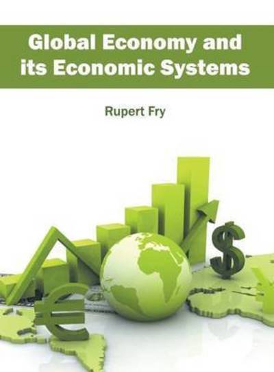 Cover for Rupert Fry · Global Economy and Its Economic Systems (Hardcover Book) (2016)