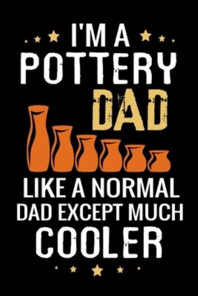 Cover for Pottery Project Book · I'm a Pottery Dad like a normal Dad except Much Cooler (Paperback Book) (2019)