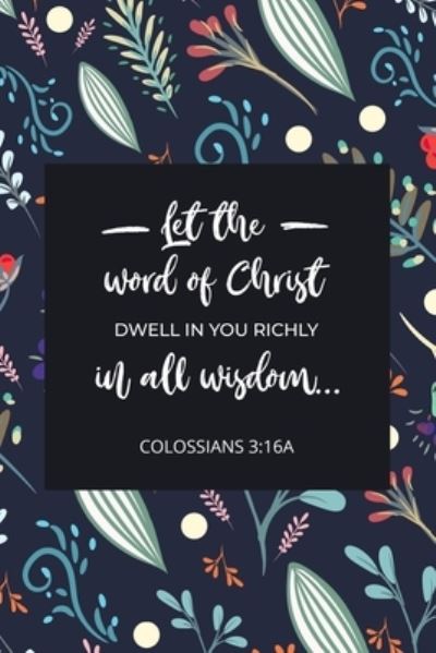 Cover for Banyan Tree Publishing · Let the Word of Christ Dwell in You Richly in All Wisdom - Colossians 3 (Paperback Book) (2019)