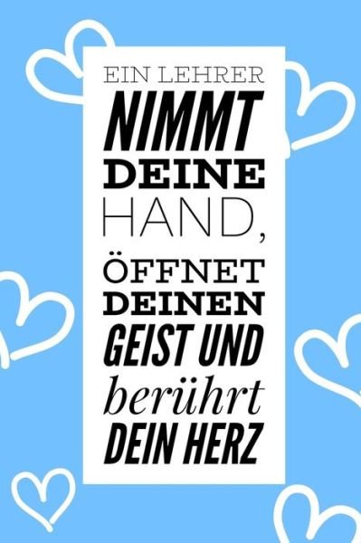 Cover for Geschenk Dankebuch · Ein Lehrer Nimmt Deine Hand, OEffnet Deinen Geist Und Beruhrt Dein Herz (Paperback Book) (2019)