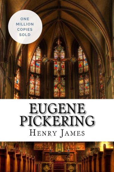 Eugene Pickering - Henry James - Książki - Createspace Independent Publishing Platf - 9781717041920 - 19 kwietnia 2018