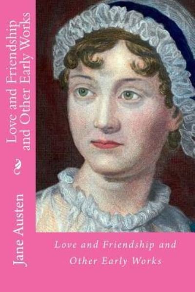 Cover for Jane Austen · Love and friendship and other early works (Pocketbok) (2018)