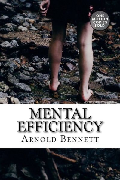 Mental Efficiency - Arnold Bennett - Books - Createspace Independent Publishing Platf - 9781717504920 - May 2, 2018