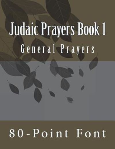 Cover for 80-Point Font · Judaic Prayers Book 1 (Paperback Bog) (2018)